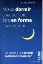 Couverture du livre « Mieux dormir chaque nuit, etre en forme chaque jour ; les secrets d'un sommeil profond et réparateur » de Joelle Adrien aux éditions Larousse