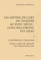 Couverture du livre « Luigi Riccoboni, Dit Lelio. T.1 : L'Experience Italienne (1676-1715). (1967) » de Courville Xavier De aux éditions Slatkine Reprints