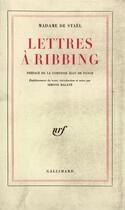 Couverture du livre « Lettres à Ribbing » de Germaine De Stael-Holstein aux éditions Gallimard