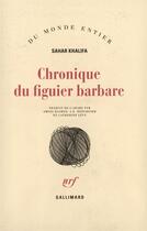Couverture du livre « Chronique du figuier barbare » de Sahar Khalifa aux éditions Gallimard