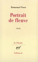 Couverture du livre « Portrait de fleuve » de Emmanuel Venet aux éditions Gallimard