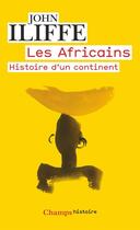 Couverture du livre « Les africains - histoire d'un continent » de John Iliffe aux éditions Flammarion