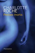 Couverture du livre « Petites morts » de Charlotte Roche aux éditions Flammarion