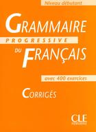 Couverture du livre « Grammaire progressive du français ; niveau débutant ; avec 400 exercices corrigés » de Maia Gregoire aux éditions Cle International