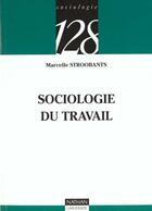 Couverture du livre « Sociologie Du Travail » de Stroobants aux éditions Nathan