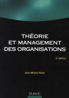 Couverture du livre « Théorie et management des organisations (2e édition) » de Jean-Michel Plane aux éditions Dunod