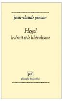 Couverture du livre « Hegel, le droit et le libéralisme » de Jean-Claude Pinson aux éditions Puf