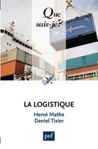 Couverture du livre « La logistique (8e édition) » de Herve Mathe et Daniel Tixier aux éditions Que Sais-je ?