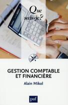 Couverture du livre « Gestion comptable et financière (10 édition) » de Alain Mikol aux éditions Que Sais-je ?