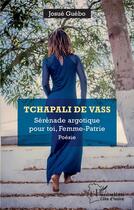 Couverture du livre « Tchapali de vass : serenade argotique pour toi, femme-patrie » de Josue Guebo aux éditions L'harmattan