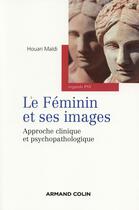 Couverture du livre « Le féminin et ses images ; approches psychopathologiques » de Houari Maidi aux éditions Armand Colin