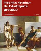 Couverture du livre « Petit atlas historique de l'Antiquité grecque (2e édition) » de Pierre Cabanes aux éditions Armand Colin