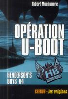 Couverture du livre « Henderson's boys t.4 ; operation u-boot » de Robert Muchamore aux éditions Casterman