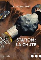 Couverture du livre « Station : la chute » de Al Robertson aux éditions Denoel