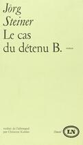 Couverture du livre « Le cas du detenu b. » de Jorg Steiner aux éditions Denoel