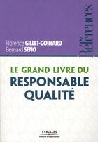 Couverture du livre « Le grand livre du responsable qualité » de Florence Gillet-Goinard aux éditions Organisation