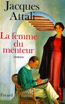 Couverture du livre « La femme du menteur » de Jacques Attali aux éditions Fayard