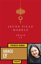 Couverture du livre « Jeune fille modèle » de Grace Ly aux éditions Fayard