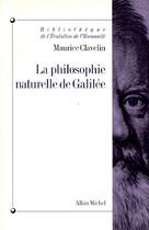 Couverture du livre « La philosophie naturelle de Galilée » de Maurice Clavelin aux éditions Albin Michel