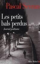 Couverture du livre « Les petits bals perdus ; journal posthume » de Sevran Pascal aux éditions Albin Michel