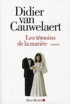 Couverture du livre « Les témoins de la mariée » de Didier Van Cauwelaert aux éditions Albin Michel