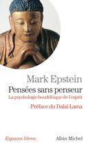 Couverture du livre « Pensées sans penseur : la psychologie bouddhique de l'esprit » de Mark Epstein aux éditions Albin Michel