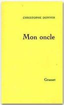 Couverture du livre « Mon oncle » de Christophe Donner aux éditions Grasset