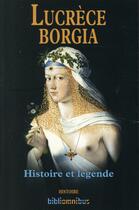 Couverture du livre « Lucrèce Borgia ; histoire et légende » de Bernard Michal aux éditions Omnibus