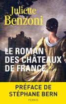 Couverture du livre « Le roman des châteaux de France t.1 » de Juliette Benzoni aux éditions Perrin