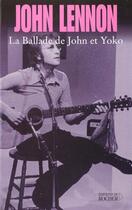 Couverture du livre « La Ballade De John Et Yoko » de John Lennon aux éditions Rocher