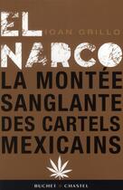 Couverture du livre « El narco ; ou la montée sanglante des cartels de la drogue mexicains » de Ioan Grillo aux éditions Buchet Chastel