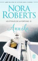 Couverture du livre « Les étoiles de la fortune Tome 2 : Annika » de Nora Roberts aux éditions J'ai Lu