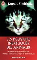 Couverture du livre « Les pouvoirs inexpliqués des animaux » de Rupert Sheldrake aux éditions J'ai Lu