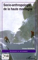 Couverture du livre « Socio-anthropologie de la haute montagne » de Viviane Seigneur aux éditions L'harmattan