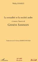Couverture du livre « La sexualité et la société arabe à travers l'oeuvre de Ghada Samman » de Wafiq Gharazi aux éditions L'harmattan