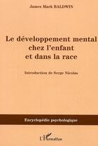 Couverture du livre « Le développement mental chez l'enfant et dans la race » de James Mark Baldwin aux éditions Editions L'harmattan