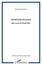 Couverture du livre « Promethee dechaine - qui a peur de l'individu? » de Harold Bernat-Winter aux éditions Editions L'harmattan