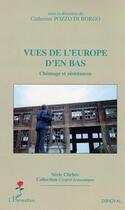 Couverture du livre « Vues de l'Europe d'en-bas ; chômage et résistances » de Catherine Pozzo Di Borgo aux éditions Editions L'harmattan