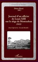 Couverture du livre « Journal d'un officier de louis XIII sur le siège de Montauban (1621) ; dans l'enfer de la 