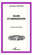 Couverture du livre « Islam et immigration » de Abdelkader Benarab aux éditions Editions L'harmattan