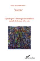 Couverture du livre « Dynamiques d'émancipation caribéenne dans la littérature et les arts » de Nicole Ollier aux éditions Editions L'harmattan