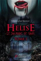 Couverture du livre « Helise le journal de sang Tome 1 » de Christopher Spencer aux éditions Amalthee