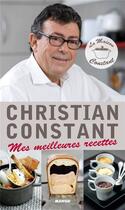 Couverture du livre « Mes meilleurs recettes » de Christian Constant aux éditions Mango