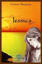 Couverture du livre « Jessica... » de Corinne Bouyssou aux éditions Edilivre