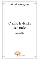 Couverture du livre « Quand le destin s'en mêle » de Michel Masmejean aux éditions Edilivre