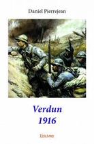 Couverture du livre « Verdun 1916 » de Pierrejean Daniel aux éditions Edilivre
