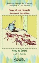 Couverture du livre « Manu et les fourmis ; histoires de Centrafrique » de Georgette Florence Koyt-Deballe aux éditions L'harmattan