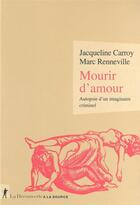 Couverture du livre « Mourir d'amour : autopsie d'un imaginaire criminel » de Jacqueline Carroy et Marc Renneville aux éditions La Decouverte