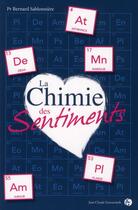 Couverture du livre « La chimie des sentiments » de Bernard Sablonniere aux éditions Jean-claude Gawsewitch