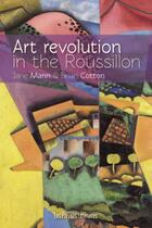 Couverture du livre « Art revolution in the Roussillon » de Jane Mann et Brian Cotton aux éditions Presses Litteraires